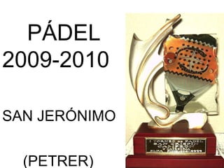 PÁDEL 2009-2010 SAN JERÓNIMO  (PETRER) 