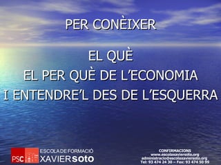PER CONÈIXER EL QUÈ EL PER QUÈ DE L’ECONOMIA I ENTENDRE’L DES DE L’ESQUERRA 