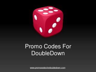 www.promocodesfordoubledown.com
Promo Codes For
DoubleDown
 