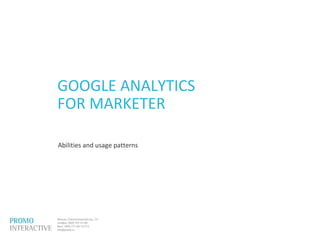 1/126
GOOGLE ANALYTICS
FOR MARKETER
Abilities and usage patterns
 