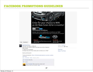 FACEBOOK PROMOTIONS GUIDELINES




                           27
Monday, 20 February, 12
 