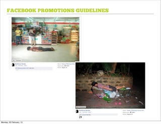 FACEBOOK PROMOTIONS GUIDELINES




                           29
Monday, 20 February, 12
 