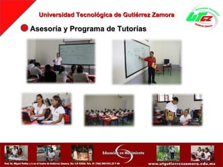 Universidad Tecnológica de Gutiérrez Zamora Asesoría y Programa de Tutorías 