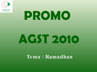 PROMO  AGST 2010 Tema : Ramadhan 