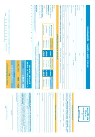 FICHA DE INSCRIÇÃO – PROMOÇÃO DA SAÚDE – DY0711211
Nome:                                                                                                                                              Cargo:                                                                                                                                               9912247475-DR/SPM
CPF:                                     Depto.:                                                                                                                                            E-mail:                                                                                                             IIR
Sup. Imediato:                                                                                                                                     Cargo:
Razão Social:
Nome Fantasia da Empresa:                                                                                                                          Ramo de Atividade:
CCM:                                                                                                         CNPJ:                                                 Insc. Estadual:
                                                                                                                                                                                                                                                                                               FORMAS DE PAGAMENTO
Endereço Comercial:
                                                                                                                                                                                                                                                Emissão de boleto restrita até 3 dias antes do evento. Após esta data, favor contatar
CEP:                                                    Cidade:                                                                                    Estado:                                                                                      a Central de Atendimento pelo telefone 11 3017 6888 ou e-mail customer.service@
Telefone: ( )                                                                                     Celular: ( )                                                                 Fax: ( )                                                         ibcbrasil.com.br. A participação do inscrito estará condicionada à efetiva
                                                                                                                                                                                                                                                comprovação de pagamento da inscrição antes da realização do evento.
Nome p/ contato:                                                                                                                                   Área:
Nº de Funcionários: [ ] 01 - 99                           [ ] 100 - 199                   [ ] 200 - 499              [ ] 500 - 999             [ ] 1.000 - 1.999            [ ] 2.000 - 4.999          [    ] acima de 5.000                    [ ] Boleto Bancário                 [ ] AMEX             [ ] VISA           [ ] MASTERCARD                    [ ] DINERS
3 Autorizo o envio de informações da empresa por todos os canais de comunicação.                                                      Caso não queira receber informações, favor enviar e-mail para cadastro@ibcbrasil.com.br                   Nº x _ x _ x _ x _ x _ x _ x _ x _ x _ x _ x _ x _ x _ x _ x _ x _ x                                  Valid.:............. / ...............
                                                                                                                                                                                                                                                Assinatura: ........................................................................................................................................
                                                                                            CONDIÇÕES GERAIS DE INSCRIÇÃO
                                                                                                                                                                                                                                                                                               DADOS SOBRE COBRANÇA
Datas:                                                                                                                                                                                                                                          Nome do contato:
Conferência:                                                                                                Valor Especial para                                  Valor Especial para                             Valor para inscrições
                                                               Desconto especial para                     inscrições até 04/02/11*                             inscrições até 04/03/11*                              após 04/03/11              Cargo:
05 e 06 de Abril de 2011                                        Grupos. Consulte-nos!                                                        ECONOMIZE                                          ECONOMIZE
                                                                                                             Investimento Total (1)                                Investimento Total (1)                          Investimento Total (1)       Endereço:
Workshops 1 e 2
06 de Abril de 2011                                              q Conferência                               R$ 2.895,00                     R$ 600,00             R$ 3.195,00                  R$ 300,00          R$ 3.495,00
                                                                                                                                                                                                                                                Tel.:                                                                              Fax:
Local:
                                                                 q Evento completo                           R$ 3.895,00                     R$ 700,00             R$ 4.295,00                  R$ 300,00          R$ 4.595,00
Hotel Mercure Paulista                                                                                                                                                                                                                          E-mail p/ envio de NF-e:
Rua São Carlos do Pinhal, 87
Bela Vista – São Paulo – SP                                                                                                                       *Desconto não cumulativo, válido somente para inscrição e pagamento antecipados.              Cidade:
                                                                                                                 (1)
                                                                                                                     ATENÇÃO: Os valores incluem os impostos que devem ser recolhidos pela fonte pagadora em conformidade com a legislação
                                                                                                                         vigente (Lei 116/2003, art. 5º da Lei 10.925/04 e art. 647 do RIR). Pedimos a gentileza de contatar nossa central de   Estado:                                                                            CEP:
O Informa Group plc está presente no Brasil e na America Latina pelas marcas IBC e IIR.                                         atendimento para obter detalhes sobre o valor a ser pago, antes de efetuar o pagamento da inscrição.
Planejamento e Organização dos eventos no Brasil: IIR Informa Seminários Ltda.
A       B        C        D        E       F        G        H        I      J       K        L       M          N
                                                                                                                                                                                                                                                A inscrição será confirmada após a Organizadora receber esta ficha preenchida, assinada e carimbada.
                                                                                                                                                                             4 MANEIRAS RÁPIDAS DE                                              CANCELAMENTOS E SUBSTITUIÇÕES: Os cancelamentos podem ser feitos sem ônus ou encargos até 10 dias
                                                                                                                                                                                                                                                antes do evento. Após esta data, as substituições podem ser feitas sem ônus, mas os cancelamentos
                                                                                                                                                                          ENTRAR EM CONTATO CONOSCO                                             terão uma taxa administrativa de R$500,00. Em todos os casos, solicitamos informar a Organizadora sobre
                                                                                                                                                                                                                                                qualquer alteração até às 12h da véspera do evento. Os inscritos que não cancelarem sua participação segundo
                                                                                                                                                                                                                                                as condições acima descritas, e não comparecerem ao evento, serão cobrados no valor integral acordado. Todas
                                                                                                                                                                     TELEFONE:                             55 11 3017-6888                      as notificações devem ser feitas por escrito pelo fax, e-mail ou endereço indicados nesta ficha.
                                                                                                                                                                                                                                                ALTERAÇÃO DE PROGRAMA: O nosso compromisso é fornecer a discussão e o estudo de temas e casos
                                                                                                                                                                                                                                                relevantes por palestrantes habilitados. Eventuais alterações no programa serão decorrentes de caso fortuito ou
                                                                                                                                                                                                                                                força maior. Na eventualidade de algum palestrante não comparecer, envidaremos maiores esforços possíveis
                                                                                                                                                                                                                                                para substituir o executivo ausente por outro apto a promover a discussão do tema conforme programado.
                                                                                                                                                                     FAX TOLL FREE:                            0800 11 4664                     Contudo, tal empenho não implica em garantia da substituição. Ao assinar este documento, concordo com os
                                                                                                                                                                                                                                                termos acima pactuados.
                                                                                                                                                                                          E-MAIL
                                                                                                                                                                                   saude@ibcbrasil.com.br                                                                                                       Local e Data
                 Insira no campo abaixo o código que se encontra na etiqueta de endereçamento                                                                                           SITE
                                                                                                                      Código da etiqueta
                                                                                                                                                                             www.informagroup.com.br/saude                                                                                      Assinatura e Carimbo da Empresa
                        Código                                                                                        Lado superior direito
                                                                                                                                                                                                                                                                                                Cargo:
 
