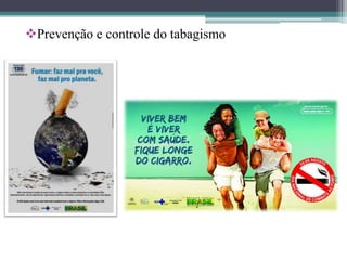 Prevenção e controle do tabagismo
 