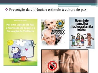  Prevenção da violência e estímulo à cultura de paz
 