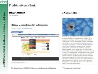 CentralnatehniškaknjižnicaUniverzevLjubljani
Predstavitveni članki
Vir: blog.cobiss.si/2017/04/19/objave-v-najuglednejsih-...