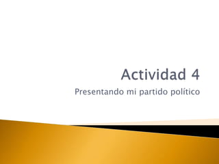 Presentando mi partido político

 