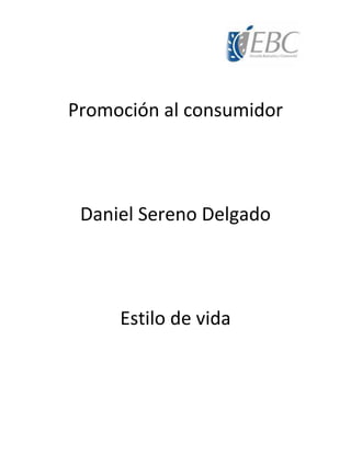 Promoción al consumidor
Daniel Sereno Delgado
Estilo de vida
 