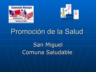 Promoción de la Salud  San Miguel Comuna Saludable   
