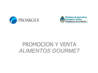 PROMOCION Y VENTA ALIMENTOS GOURMET 