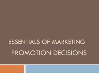 ESSENTIALS OF MARKETING   PROMOTION DECISIONS 