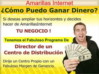 Amarillas Internet Tenemos el Fabuloso Programa De ¿Cómo Puedo Ganar Dinero? 