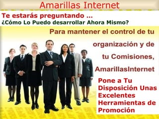 Amarillas Internet Te estarás preguntando … ¿Cómo Lo Puedo desarrollar Ahora Mismo? Pone a Tu Disposición Unas Excelentes Herramientas de Promoción 