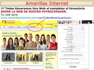 1º Todos Generamos Una Web al completar el formulario   DESDE LA WEB DE NUSTRO PATROCINADOR. Tu web sería  www.amarillasinternet.com/ xxxTuNombreUsuarioxxx Amarillas Internet 
