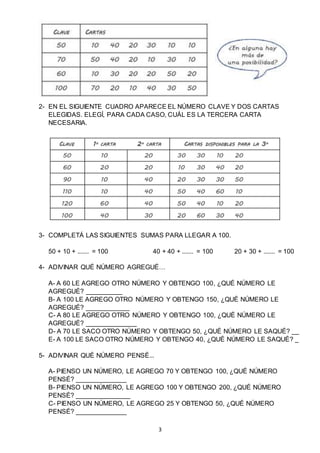 3
2- EN EL SIGUIENTE CUADRO APARECE EL NÚMERO CLAVE Y DOS CARTAS
ELEGIDAS. ELEGÍ, PARA CADA CASO, CUÁL ES LA TERCERA CARTA...