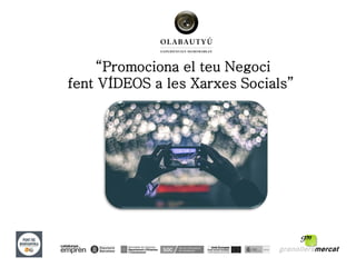 “Promociona el teu Negoci
fent VÍDEOS a les Xarxes Socials”
 