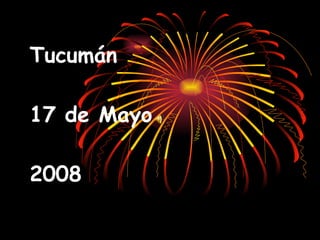 Tucumán 17 de Mayo 2008 