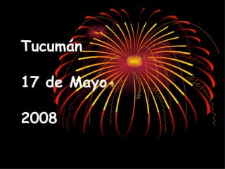 Tucumán 17 de Mayo 2008 