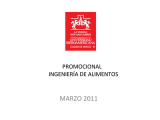 PROMOCIONAL   INGENIERÍA DE ALIMENTOS MARZO 2011 