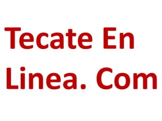 Tecate En
Linea. Com
 