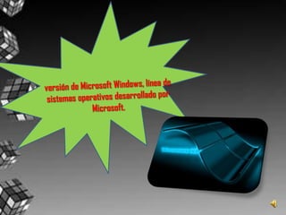 versión de Microsoft Windows, línea de sistemas operativosdesarrollado por Microsoft.