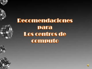 Recomendaciones paraLos centros de computo