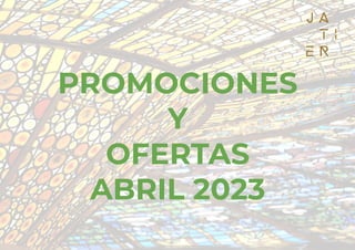 PROMOCIONES
Y
OFERTAS
ABRIL 2023
 