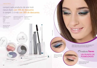 natura faces

comprá cada producto de este look
natura faces con 15% de descuento
ó comprá 2 ó más con 20% de descuento.
somBra trío mosaico          lápiZ retráctil para ojos   máscara Fantástica
en las Versiones:            todos los colores           negra, 8 ml
piedras                      Hecho en Brasil.            Hecho en Brasil.
Flores
agua
Hecho en argentina.

máscara incolora
de pestañas, 7 ml




                                                                              azul eléctrico
Hecho en Brasil.




                                                                                               Foto: Sol aBaDI
                    flores


                                          piedras
                                                                                                                                                  Ángeles Pedreira, 20 años, usa sombra trío mosaico Piedras, lápiz retráctil
                                                                                                                                                  para ojos verde metálico y máscara fantástica negra. Maquillada por
                                                                                                                                                  Verónica Mendoza, maquilladora oficial natura argentina.




                                                                                                                 Sombra trío mosaico agua,
                                                                                                                 lápiz retráctil para ojos azul
                                                                                                                                                                                 un mundo de
                                                         verde metálico
                                                                                                                 eléctrico y máscara incolora
                                                                                                                 de pestañas.
                                                                                                                                                                                 posiBilidades
                                   agua
                                                                                                                                                                          Sombra trío mosaico Flores, lápiz
                                                                                                                                                                          retráctil para ojos blanco glacial y
                                                                                                                                                                          máscara fantástica negra.
                                                                 glacial
122                                                       blanco
 