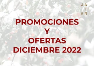 PROMOCIONES
Y
OFERTAS
DICIEMBRE 2022
 