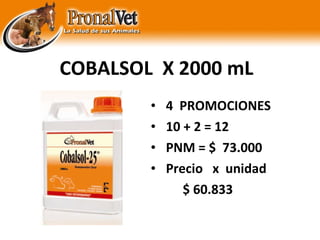 COBALSOL  X 2000 mL 4  PROMOCIONES 10 + 2 = 12 PNM = $  73.000  Precio  x  unidad $ 60.833 2000   