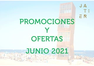 PROMOCIONES
Y
OFERTAS
JUNIO 2021
 