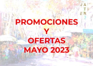 PROMOCIONES
Y
OFERTAS
MAYO 2023
 