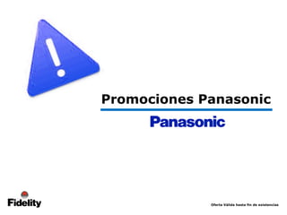 Oferta Válida hasta fin de existencias Promociones Panasonic 