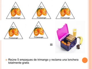 =
Reúne 5 empaques de trimango y reclama una lonchera
totalmente gratis
