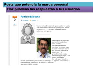 Posts que potencia la marca personal
 Haz públicas las respuestas a tus usuarios
 