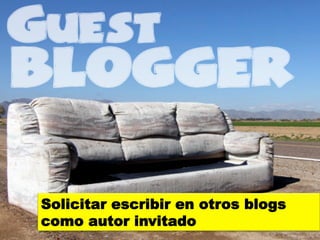 Solicitar escribir en otros blogs
como autor invitado
 