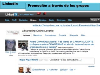 Linkedin
           Promoción a través de los grupos
 