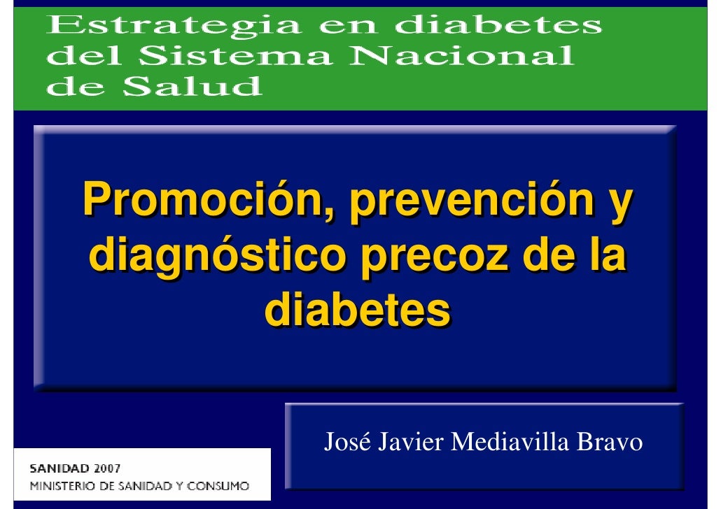 Promoción, prevención y diagnóstico precoz de la Diabetes Promoción, prevención y diagnóstico precoz de la Diabetes