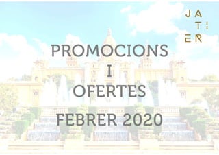 PROMOCIONSPROMOCIONSPROMOCIONSPROMOCIONS
IIII
OFERTESOFERTESOFERTESOFERTES
FEBRER 2020FEBRER 2020FEBRER 2020FEBRER 2020
 