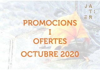 PROMOCIONS
I
OFERTES
OCTUBRE 2020
 