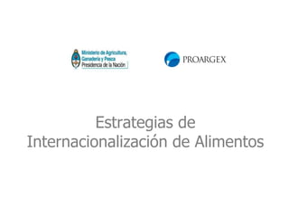 Estrategias de
Internacionalización de Alimentos
 