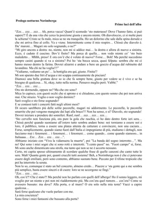 Prologo notturno Norimberga
Prime luci dell’alba
“Zzz… zzz… zzz… Ah, porca vacca! Quant’è scomodo ‘sto materasso! Dove l’h...