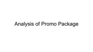 Analysis of Promo Package
 