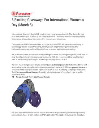 8 Exciting Giveaways For International Women’s
Day (March 8)
promotional products
promo items
promotional items
#1 – 7.5 oz. French Terry Zip Fleece Hoodie
 
