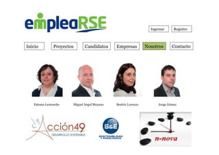 Inicio Proyectos Candidatos Empresas Contacto
Ingresar Registro
Nosotros
Paloma Lemonche Miguel Ángel Moyano Beatriz Lorenzo Jorge Gómez
 