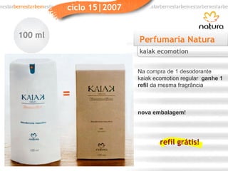 Perfumaria Natura Na compra de 1 desodorante kaiak ecomotion regular  ganhe 1 refil  da mesma fragrância nova embalagem! kaiak ecomotion 100 ml refil grátis! 