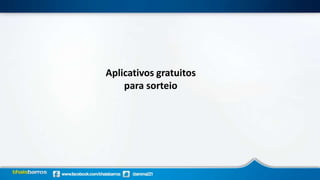 Aplicativos gratuitos
para sorteio
 