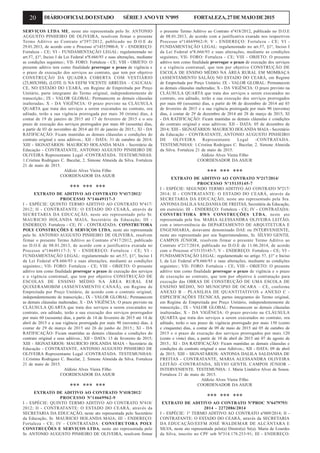 20 DIÁRIOOFICIALDOESTADO SÉRIE3 ANOVII Nº095 FORTALEZA,27DEMAIODE2015
SERVIÇOS LTDA ME, neste ato representada pelo Sr. ANTONIO
AUGUSTO PINHEIRO DE OLIVEIRA, resolvem firmar o presente
Termo Aditivo ao Contrato nº397/2012, publicado no D.O.E de
29.01.2013, de acordo com o Processo nº14553900-8; V - ENDEREÇO:
Fortaleza - CE; VI - FUNDAMENTAÇÃO LEGAL: regulamentado no
art.57, §1º, Inciso I da Lei Federal nº8.666/93 e suas alterações, mediante
as condições seguintes:; VII- FORO: Fortaleza - CE; VIII - OBJETO: O
presente aditivo tem como finalidade prorrogar o prazo de vigência e
o prazo de execução dos serviços ao contrato, que tem por objetivo
CONSTRUÇÃO DA QUADRA COBERTA COM VESTIÁRIO
(25,80X38M), (LOTE I) NA EEFM VICENTE ARRUDA – CAUCAIA/
CE, NO ESTADO DO CEARÁ, em Regime de Empreitada por Preço
Unitário, parte integrante do Termo original, independentemente de
transcrição.; IX - VALOR GLOBAL: Permanecem as demais cláusulas
inalteradas; X - DA VIGÊNCIA: O prazo previsto na CLÁUSULA
QUARTA que trata dos serviços a serem executados no contrato, ora
aditado, terão a sua vigência prorrogada por mais 30 (trinta) dias, à
contar de 19 de janeiro de 2015 até 17 de fevereiro de 2015 e o seu
prazo de execução dos serviços prorrogados por mais 60 (sessenta) dias,
a partir de 03 de novembro de 2014 até 01 de janeiro de 2015.; XI - DA
RATIFICAÇÃO: Ficam mantidas as demais cláusulas e condições do
contrato original e seus aditivos.; XII - DATA: 31 de outubro de 2014;
XIII - SIGNATÁRIOS: MAURICIO HOLANDA MAIA - Secretário da
Educação - CONTRATANTE, ANTONIO AUGUSTO PINHEIRO DE
OLIVEIRA Representante Legal -CONTRATADA. TESTEMUNHAS:
1.Cristina Rodrigues C. Bacelar, 2. Simone Almeida da Silva. Fortaleza
21 de maio de 2015.
Aldízio Alves Vieira Filho
COORDENADOR DA ASJUR
*** *** ***
EXTRATO DE ADITIVO AO CONTRATO Nº417/2012/
PROCESSO Nº14649117-3
I - ESPÉCIE: QUINTO TERMO ADITIVO AO CONTRATO Nº417/
2012; II - CONTRATANTE: O ESTADO DO CEARÁ, através da
SECRETARIA DA EDUCAÇÃO, neste ato representado pelo Sr.
MAURICIO HOLANDA MAIA, Secretário da Educação; III -
ENDEREÇO: Fortaleza - CE; IV - CONTRATADA: CONSTRUTORA
POLY CONSTRUÇÕES E SERVIÇOS LTDA, neste ato representada
pelo Sr. ANTONIO AUGUSTO PINHEIRO DE OLIVEIRA, resolvem
firmar o presente Termo Aditivo ao Contrato nº417/2012, publicado
no D.O.E de 08.01.2013, de acordo com a justificativa exarada no
Processo nº14649117-3; V - ENDEREÇO: Fortaleza - CE; VI -
FUNDAMENTAÇÃO LEGAL: regulamentado no art.57, §1º, Inciso I
da Lei Federal nº8.666/93 e suas alterações, mediante as condições
seguintes:; VII- FORO: Fortaleza - CE; VIII - OBJETO: O presente
aditivo tem como finalidade prorrogar o prazo de execução dos serviços
e a vigência contratual, que tem por objetivo CONSTRUÇÃO DE
ESCOLAS DE ENSINO MÉDIO NA ÁREA RURAL EM
QUIXERAMOBIM (ASSENTAMENTO CANAÃ), em Regime de
Empreitada por Preço Unitário, de acordo com o contrato original,
independentemente de transcrição.; IX - VALOR GLOBAL: Permanecem
as demais cláusulas inalteradas; X - DA VIGÊNCIA: O prazo previsto na
CLÁUSULA QUARTA que trata dos serviços a serem executados no
contrato, ora aditado, terão a sua execução dos serviços prorrogados
por mais 60 (sessenta) dias, a partir de 14 de fevereiro de 2015 até 14 de
abril de 2015 e a sua vigência prorrogada por mais 90 (noventa) dias, à
contar de 29 de março de 2015 até 26 de junho de 2015.; XI - DA
RATIFICAÇÃO: Ficam mantidas as demais cláusulas e condições do
contrato original e seus aditivos.; XII - DATA: 13 de fevereiro de 2015;
XIII - SIGNATÁRIOS: MAURICIO HOLANDA MAIA - Secretário da
Educação - CONTRATANTE, ANTONIO AUGUSTO PINHEIRO DE
OLIVEIRA Representante Legal -CONTRATADA. TESTEMUNHAS:
1.Cristina Rodrigues C. Bacelar, 2. Simone Almeida da Silva. Fortaleza
21 de maio de 2015.
Aldízio Alves Vieira Filho
COORDENADOR DA ASJUR
*** *** ***
EXTRATO DE ADITIVO AO CONTRATO Nº418/2012/
PROCESSO Nº14669962-9
I - ESPÉCIE: QUINTO TERMO ADITIVO AO CONTRATO Nº418/
2012; II - CONTRATANTE: O ESTADO DO CEARÁ, através da
SECRETARIA DA EDUCAÇÃO, neste ato representada pelo Secretário
da Educação, Sr. MAURICIO HOLANDA MAIA; III - ENDEREÇO:
Fortaleza - CE; IV - CONTRATADA: CONSTRUTORA POLY
CONSTRUÇÕES E SERVIÇOS LTDA, neste ato representada pelo
Sr. ANTONIO AUGUSTO PINHEIRO DE OLIVEIRA, resolvem firmar
o presente Termo Aditivo ao Contrato nº418/2012, publicado no D.O.E
de 08.01.2013, de acordo com a justificativa exarada nos respectivos
Processo nº14669962-9; V - ENDEREÇO: Fortaleza - CE; VI -
FUNDAMENTAÇÃO LEGAL: regulamentado no art.57, §1º, Inciso I
da Lei Federal nº8.666/93 e suas alterações, mediante as condições
seguintes; VII- FORO: Fortaleza - CE; VIII - OBJETO: O presente
aditivo tem como finalidade prorrogar o prazo de execução dos serviços
e a vigência contratual, que tem por objetivo CONSTRUÇÃO DE
ESCOLA DE ENSINO MÉDIO NA ÁREA RURAL EM MOMBAÇA
(ASSENTAMENTO SALÃO) NO ESTADO DO CEARÁ, em Regime
de Empreitada por Preço Unitário; IX - VALOR GLOBAL: Permanecem
as demais cláusulas inalteradas; X - DA VIGÊNCIA: O prazo previsto na
CLÁUSULA QUARTA que trata dos serviços a serem executados no
contrato, ora aditado, terão a sua execução dos serviços prorrogados
por mais 60 (sessenta) dias, a partir de 06 de dezembro de 2014 até 03
de fevereiro de 2015 e a sua vigência prorrogada por mais 90 (noventa)
dias, à contar de 29 de dezembro de 2014 até 28 de março de 2015; XI
- DA RATIFICAÇÃO: Ficam mantidas as demais cláusulas e condições
do contrato original e seus aditivos; XII - DATA: 05 de dezembro de
2014; XIII - SIGNATÁRIOS: MAURICIO HOLANDA MAIA - Secretário
da Educação - CONTRATANTE, ANTONIO AUGUSTO PINHEIRO
DE OLIVEIRA Representante Legal -CONTRATADA.
TESTEMUNHAS: 1.Cristina Rodrigues C. Bacelar, 2. Simone Almeida
da Silva. Fortaleza 21 de maio de 2015.
Aldízio Alves Vieira Filho
COORDENADOR DA ASJUR
*** *** ***
EXTRATO DE ADITIVO AO CONTRATO Nº217/2014/
PROCESSO Nº15135145-7
I - ESPÉCIE: SEGUNDO TERMO ADITIVO AO CONTRATO Nº217/
2014; II - CONTRATANTE: O ESTADO DO CEARÁ, através da
SECRETARIA DA EDUCAÇÃO, neste ato representado pela Sra.
ANTONIA DALILA SALDANHA DE FREITAS, Secretária da Educação,
em exercício; III - ENDEREÇO: Fortaleza - CE; IV - CONTRATADA:
CONSTRUTORA BWS CONSTRUÇÕES LTDA, neste ato
representada pela Sra. MARIA ALESSANDRA OLIVEIRA LEITÃO,
com a interveniência do DEPARTAMENTO DE ARQUITETURA E
ENGENHARIA, doravante denominado DAE ou INTERVENIENTE,
neste ato representado por seu Superintendente, Sr. SÍLVIO GENTIL
CAMPOS JÚNIOR, resolvem firmar o presente Termo Aditivo ao
Contrato nº217/2014, publicado no D.O.E de 11.06.2014, de acordo
com o Processo nº15135145-7; V - ENDEREÇO: Fortaleza - CE; VI -
FUNDAMENTAÇÃO LEGAL: regulamentado no artigo 57, §1º e Inciso
I, da Lei Federal nº8.666/93 e suas alterações, mediante as condições
seguintes:; VII- FORO: Fortaleza - CE; VIII - OBJETO: O presente
aditivo tem como finalidade prorrogar o prazo de vigência e o prazo
de execução ao contrato, que tem por objetivo à contratação para
execução das OBRAS DE CONSTRUÇÃO DE UMA ESCOLA DE
ENSINO MÉDIO, NO MUNICIPIO DE OCARA – CE, conforme
ANEXO B – PLANILHA DE QUANTITATIVOS e ANEXO C -
ESPECIFICAÇÕES TÉCNICAS, partes integrantes do Termo original,
em Regime de Empreitada por Preço Unitário, independentemente de
transcrição.; IX - VALOR GLOBAL: Permanecem as demais cláusulas
inalteradas; X - DA VIGÊNCIA: O prazo previsto na CLÁUSULA
QUARTA que trata dos serviços a serem executados no contrato, ora
aditado, terão o seu prazo de vigência prorrogado por mais 150 (cento
e cinquenta) dias, a contar de 09 de maio de 2015 até 05 de outubro de
2015 e o prazo de execução dos serviços prorrogados por mais 120
(cento e vinte) dias, a partir de 10 de abril de 2015 até 07 de agosto de
2015.; XI - DA RATIFICAÇÃO: Ficam mantidas as demais cláusulas e
condições do contrato original e seus Aditivos.; XII - DATA: 09 de abril
de 2015; XIII - SIGNATÁRIOS: ANTONIA DALILA SALDANHA DE
FREITAS - CONTRATANTE, MARIA ALESSANDRA OLIVEIRA
LEITÃO -CONTRATADA, SÍLVIO GENTIL CAMPOS JÚNIOR -
INTERVENIENTE. TESTEMUNHA: 1. Maria Lindalva Alves de Souza.
Fortaleza 21 de maio de 2015.
Aldízio Alves Vieira Filho
COORDENADOR DA ASJUR
*** *** ***
EXTRATO DE ADITIVO AO CONTRATO NºPROC Nº6479793/
2014 - 2272086/2014
I - ESPÉCIE: 1º TERMO ADITIVO AO CONTRATO nº009/2014; II -
CONTRATANTE: O ESTADO DO CEARÁ, através da SECRETARIA
DA EDUCAÇÃO/EEFM JOSÉ WALDEMAR DE ALCÂNTARA E
SILVA, neste ato representada pelo(a) Diretor(a) Sr(a). Maria de Lourdes
da Silva, inscrito no CPF sob Nº314.178.253-91; III - ENDEREÇO:
 